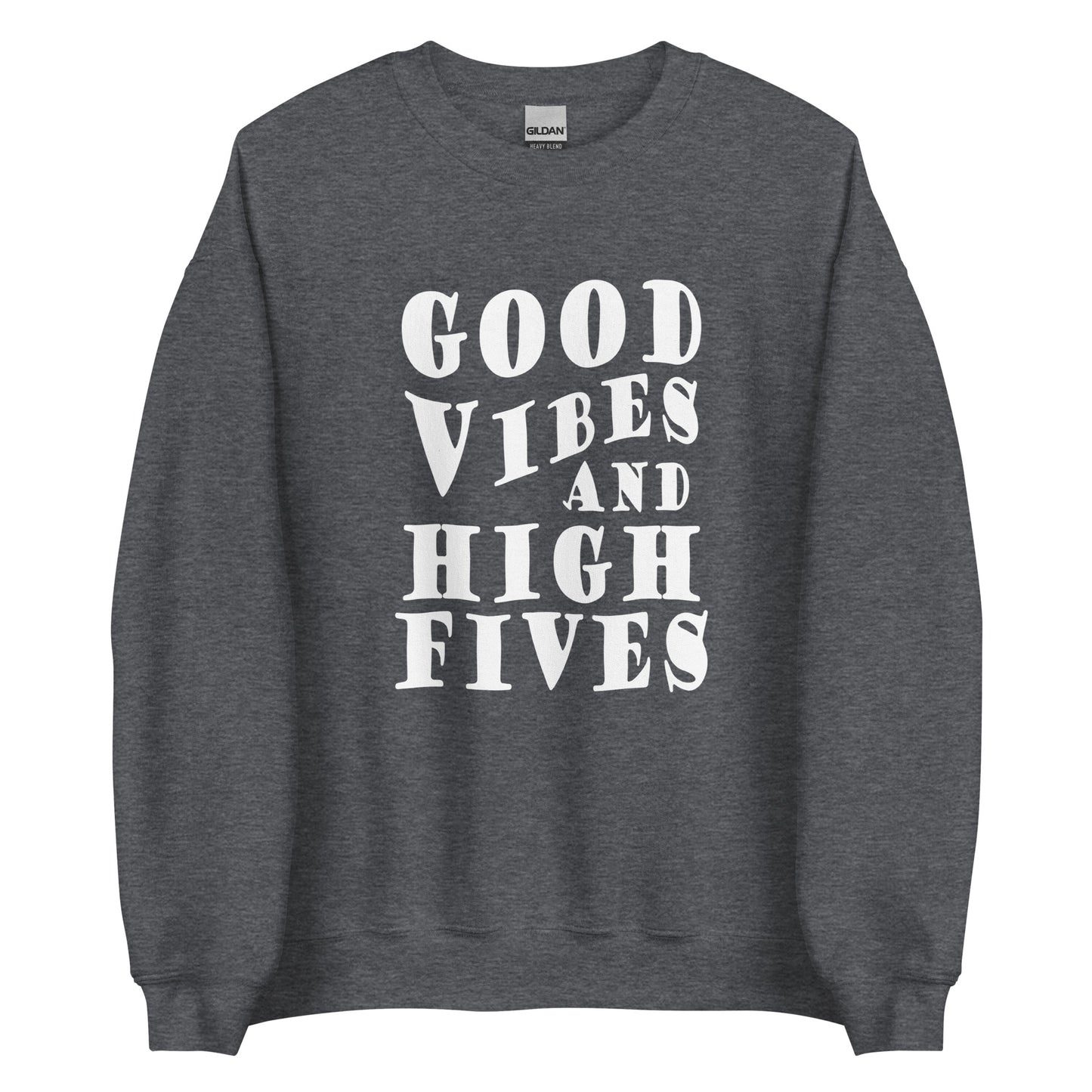 Good Vibes And High Fives Unisex Sweatshirt