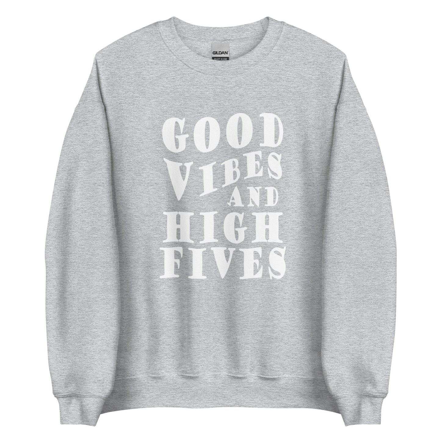 Good Vibes And High Fives Unisex Sweatshirt