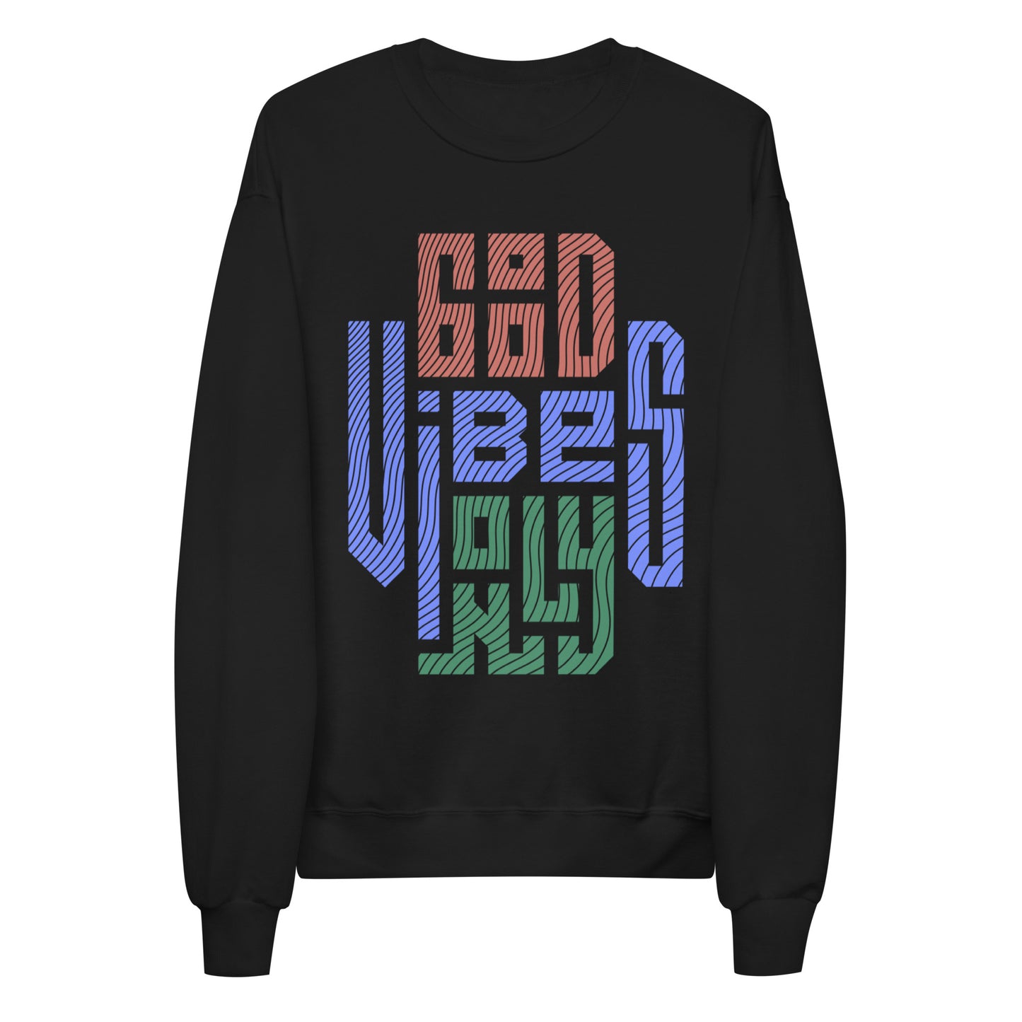 Good Vibes Only Unisex Fleece Sweatshirt