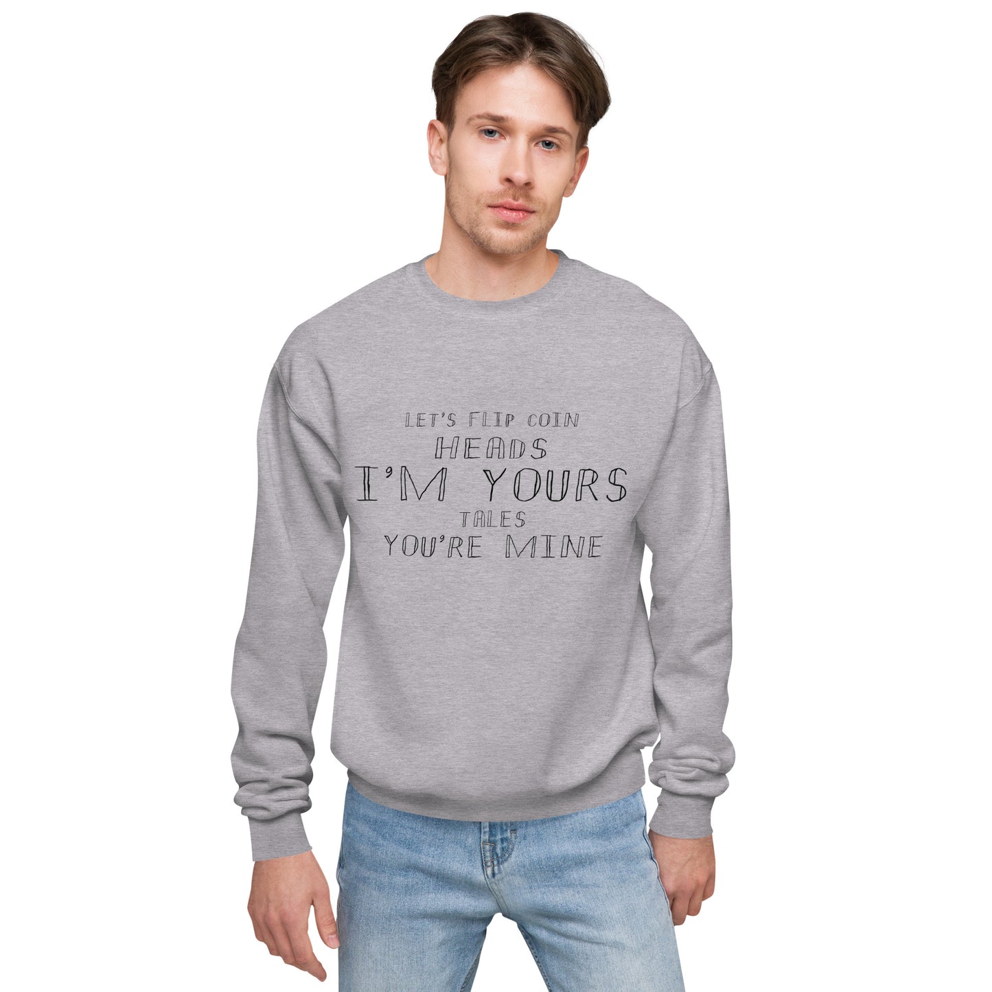 I'm Yours Unisex Fleece Sweatshirt