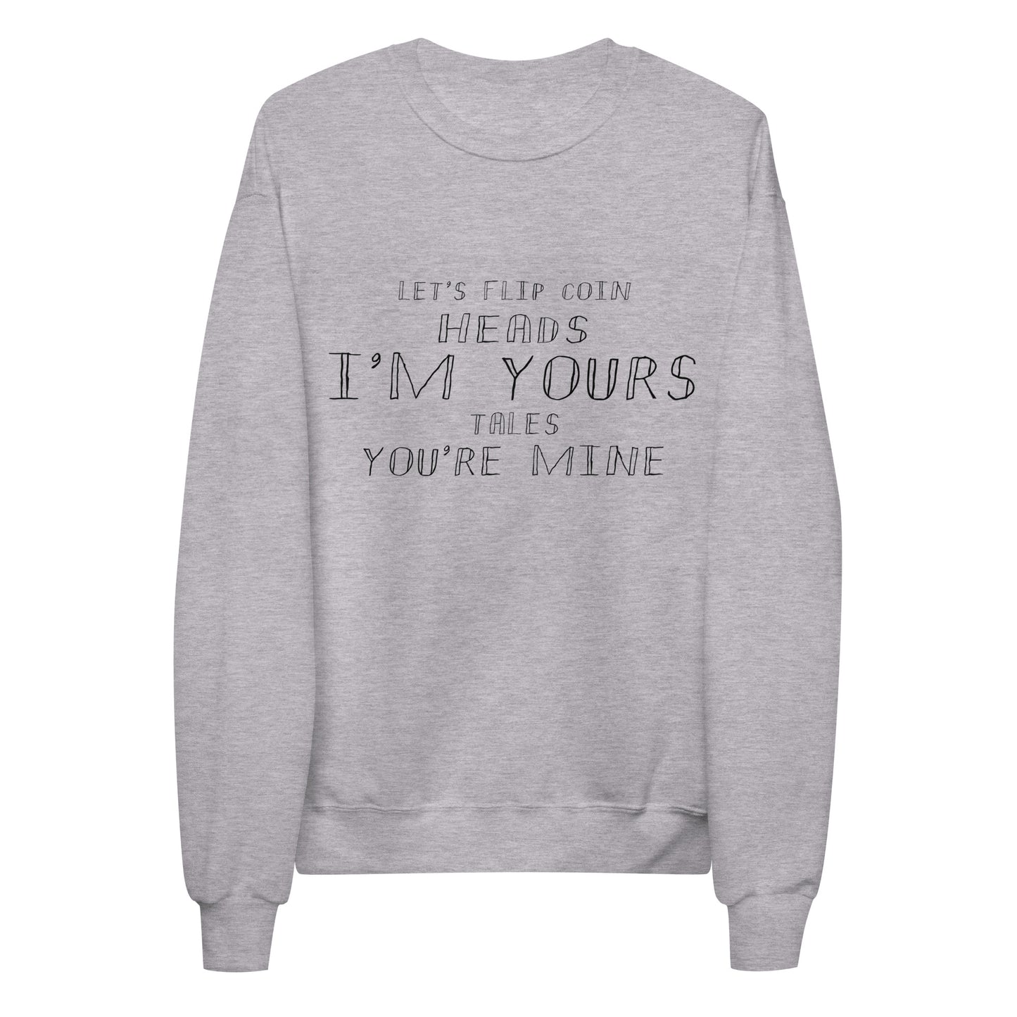I'm Yours Unisex Fleece Sweatshirt