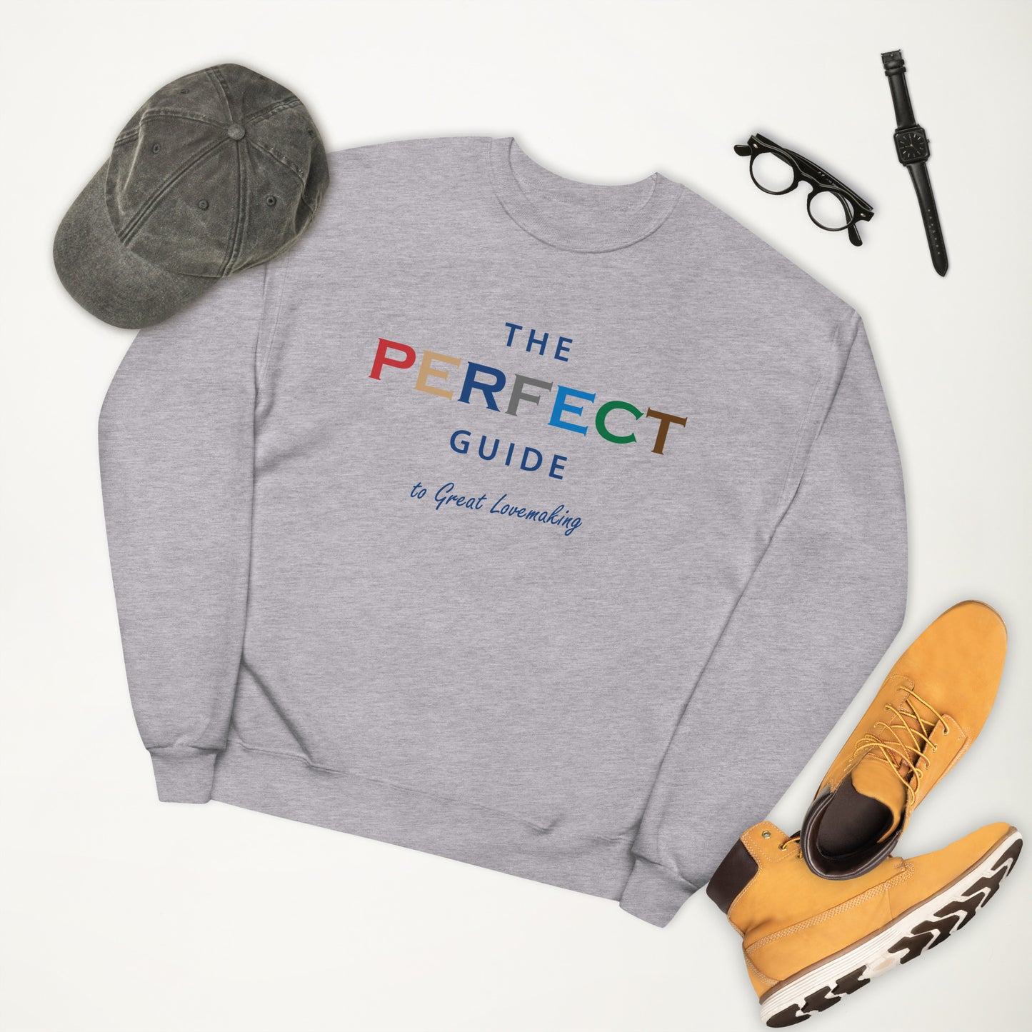 The Perfect Guide To Great Lovemaking Unisex Fleece Sweatshirt