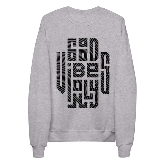 Good Vibes Only Unisex Fleece Sweatshirt