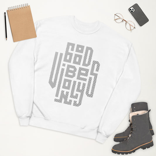 Good Vibes Only Unisex Fleece Sweatshirt