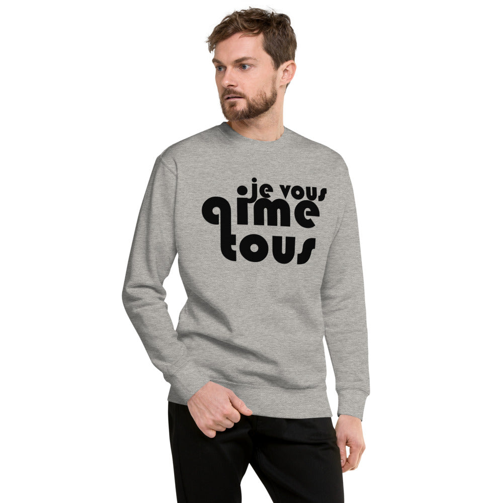 Je Vous Aime Tous Unisex Premium Sweatshirt