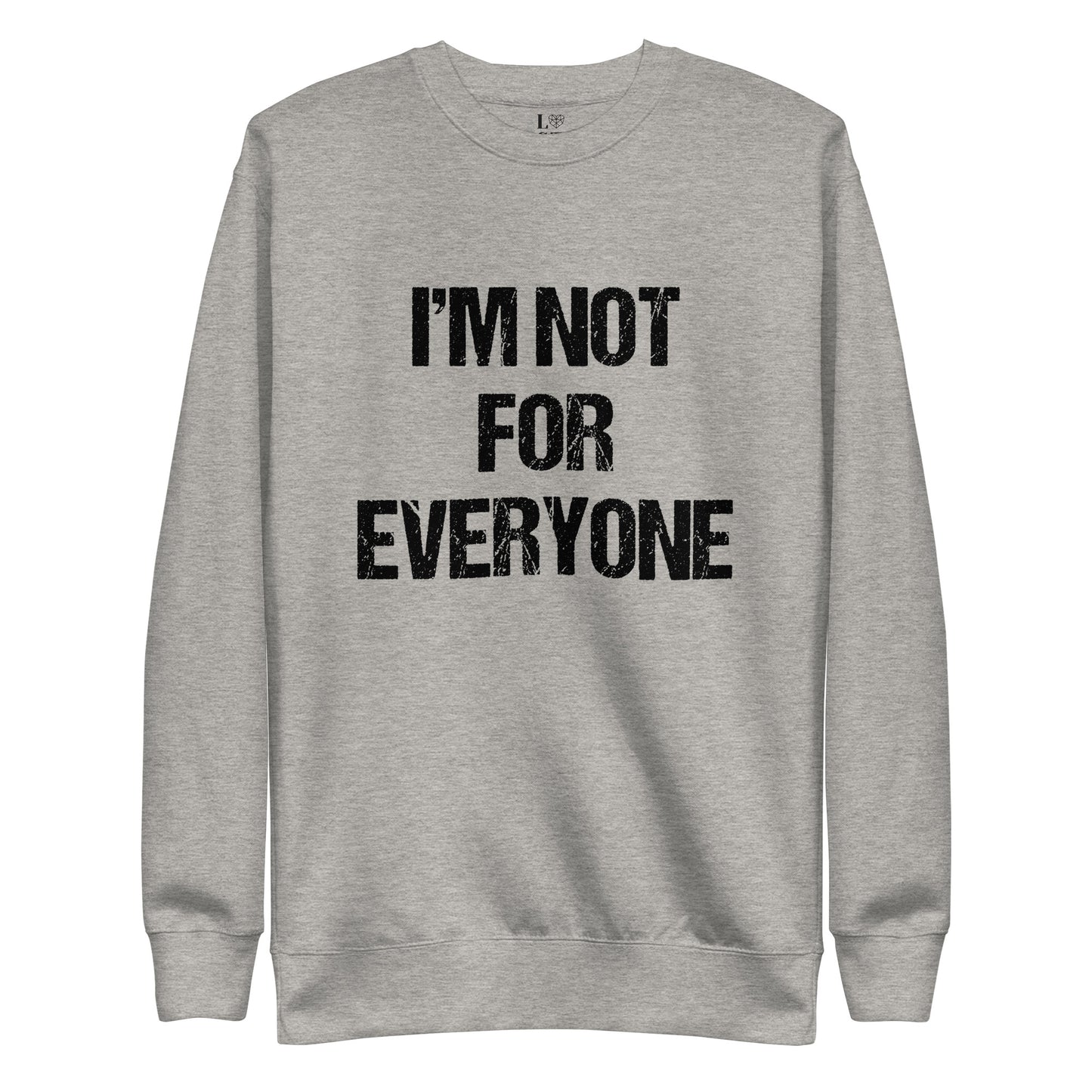 I"m Not For Everyone Unisex Premium Sweatshirt