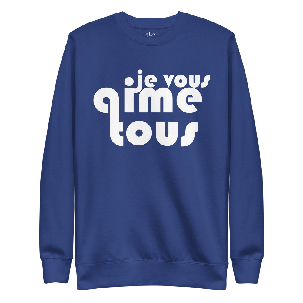 Je Vous Aime Tous Unisex Premium Sweatshirt