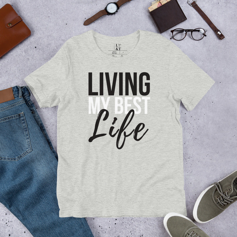 Living My Best Life Unisex T-Shirt - Love&Tees
