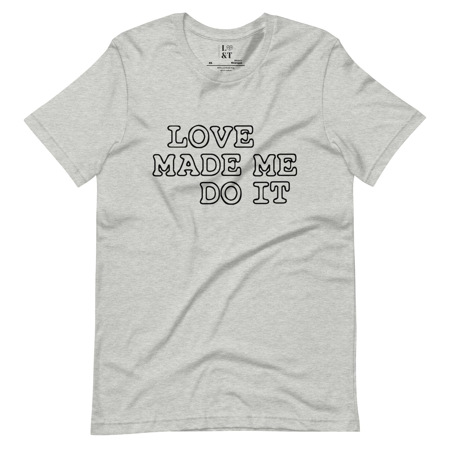 Love Made Me Do It Unisex T-Shirt
