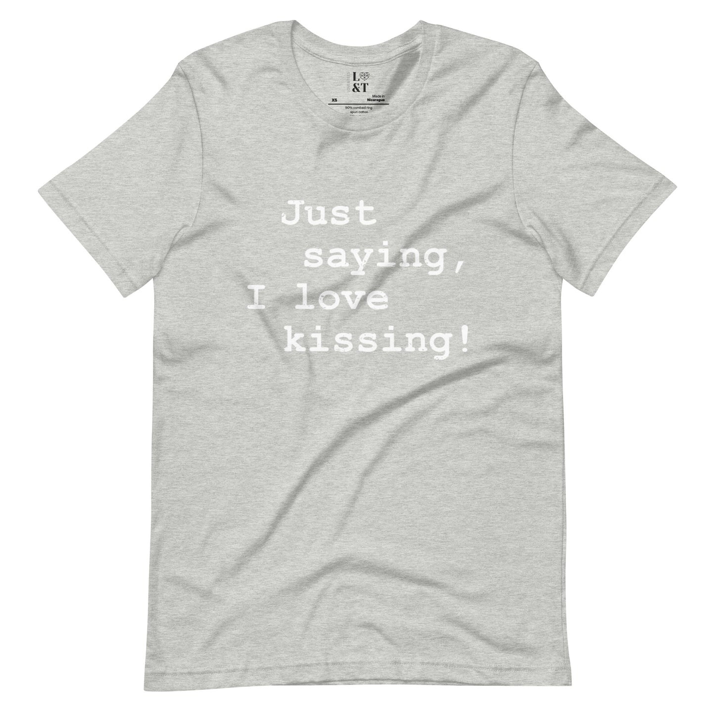 Just Saying, I Love Kissing Unisex T-Shirt