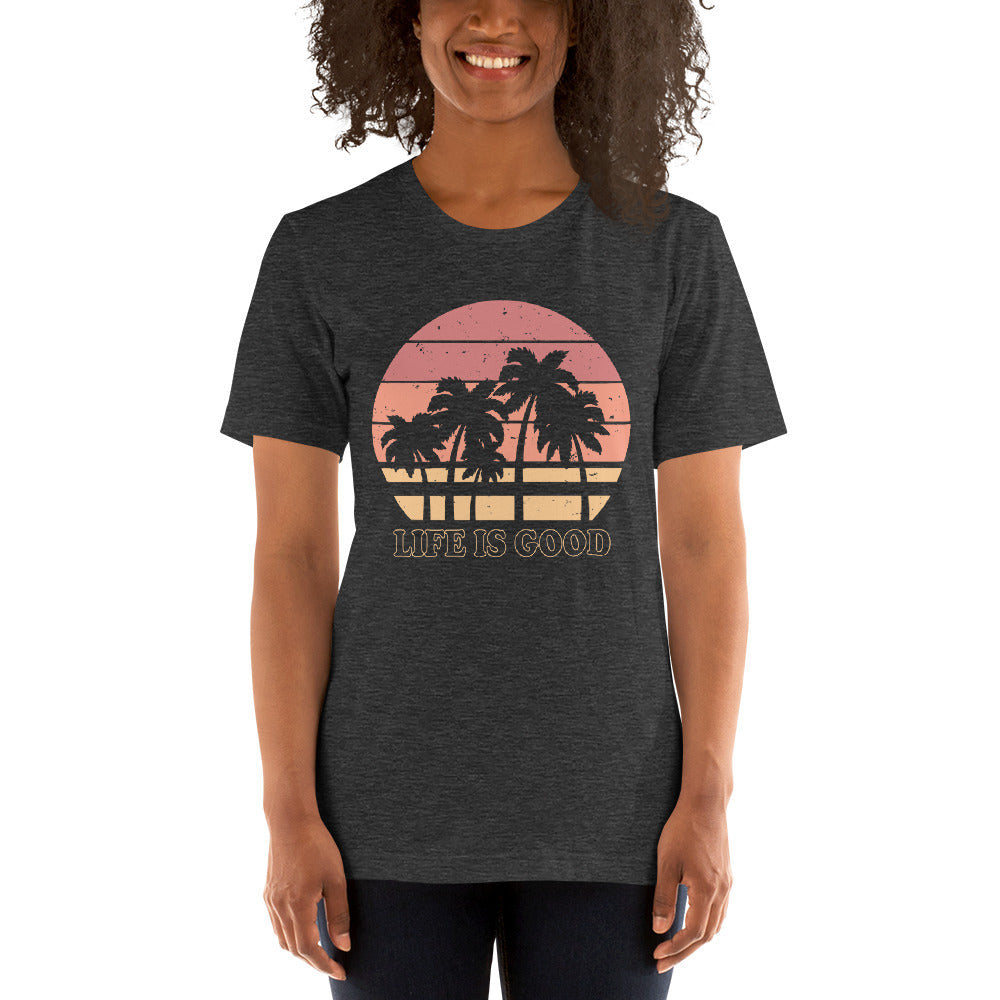 Life Is Good Unisex T-Shirt - Love&Tees