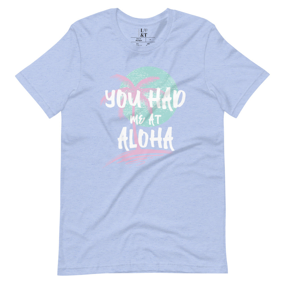 You Had Me At Aloha Short Sleeve Unisex T-Shirt