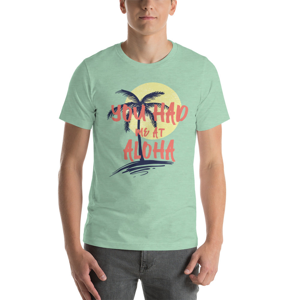 You Had Me At Aloha Short Sleeve Unisex T-Shirt