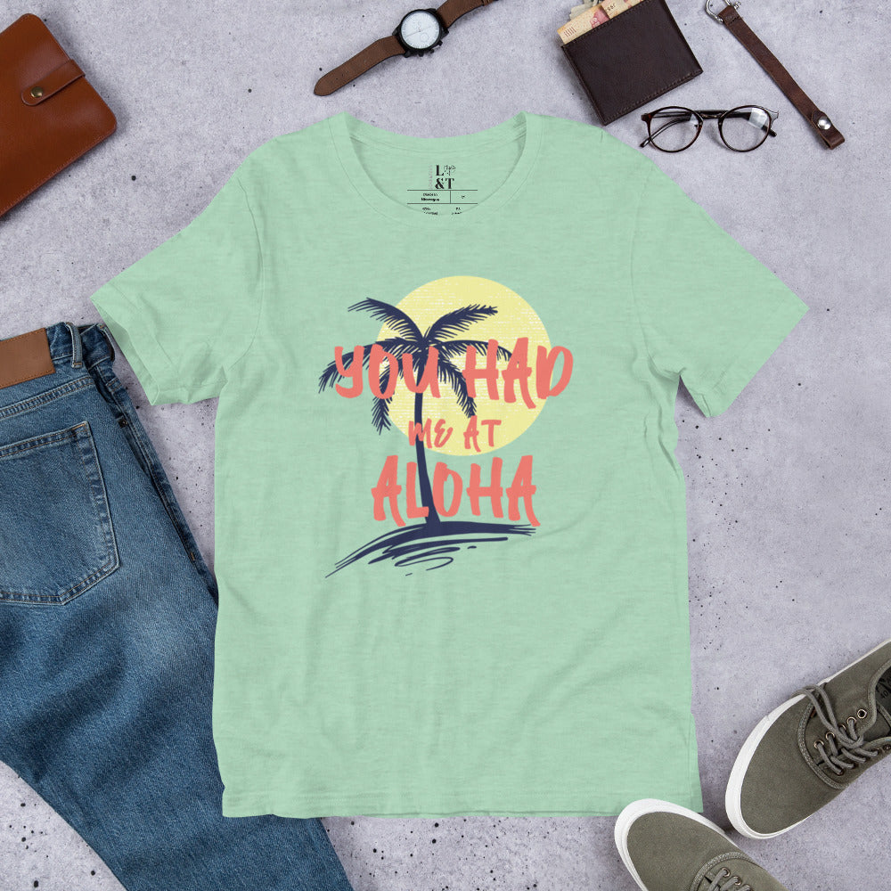 You Had Me At Aloha Short Sleeve Unisex T-Shirt