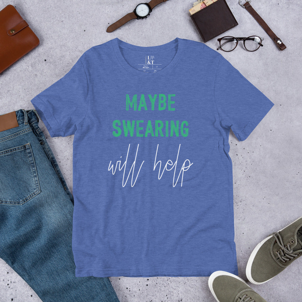 Maybe Swearing Will Help Short Sleeve Unisex T-Shirt