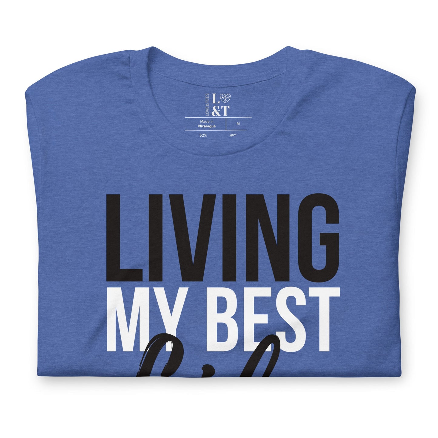 Living My Best Life Unisex T-Shirt - Love&Tees