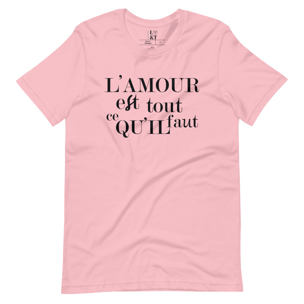 L' Amour Est Tout Ce Qu'il Faut Unisex T-Shirt