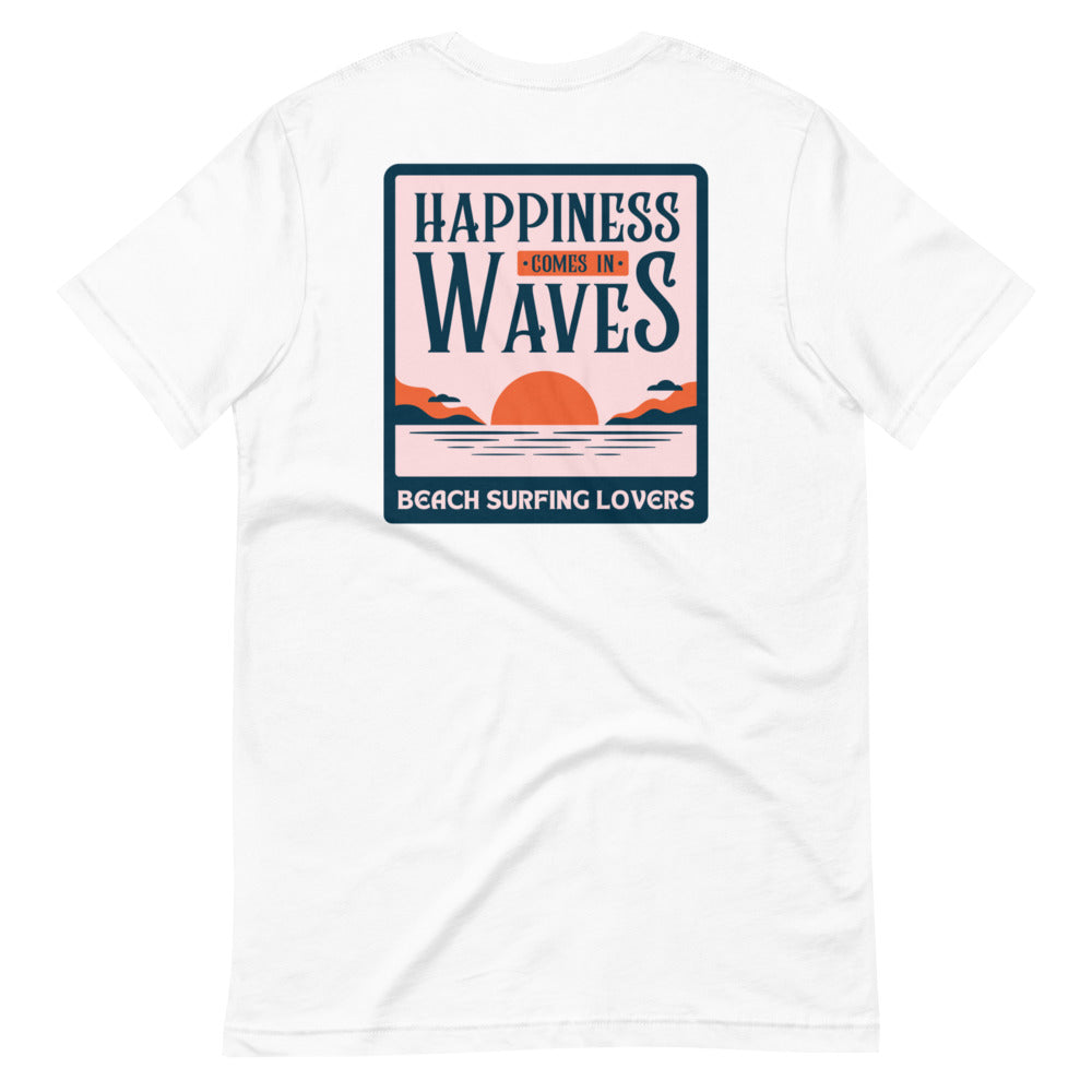 Happiness Comes In Waves Short Sleeve Unisex T-Shirt