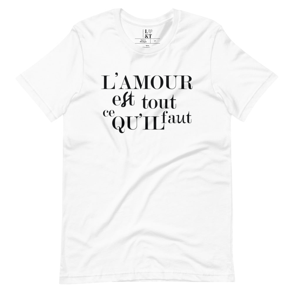L' Amour Est Tout Ce Qu'il Faut Unisex T-Shirt