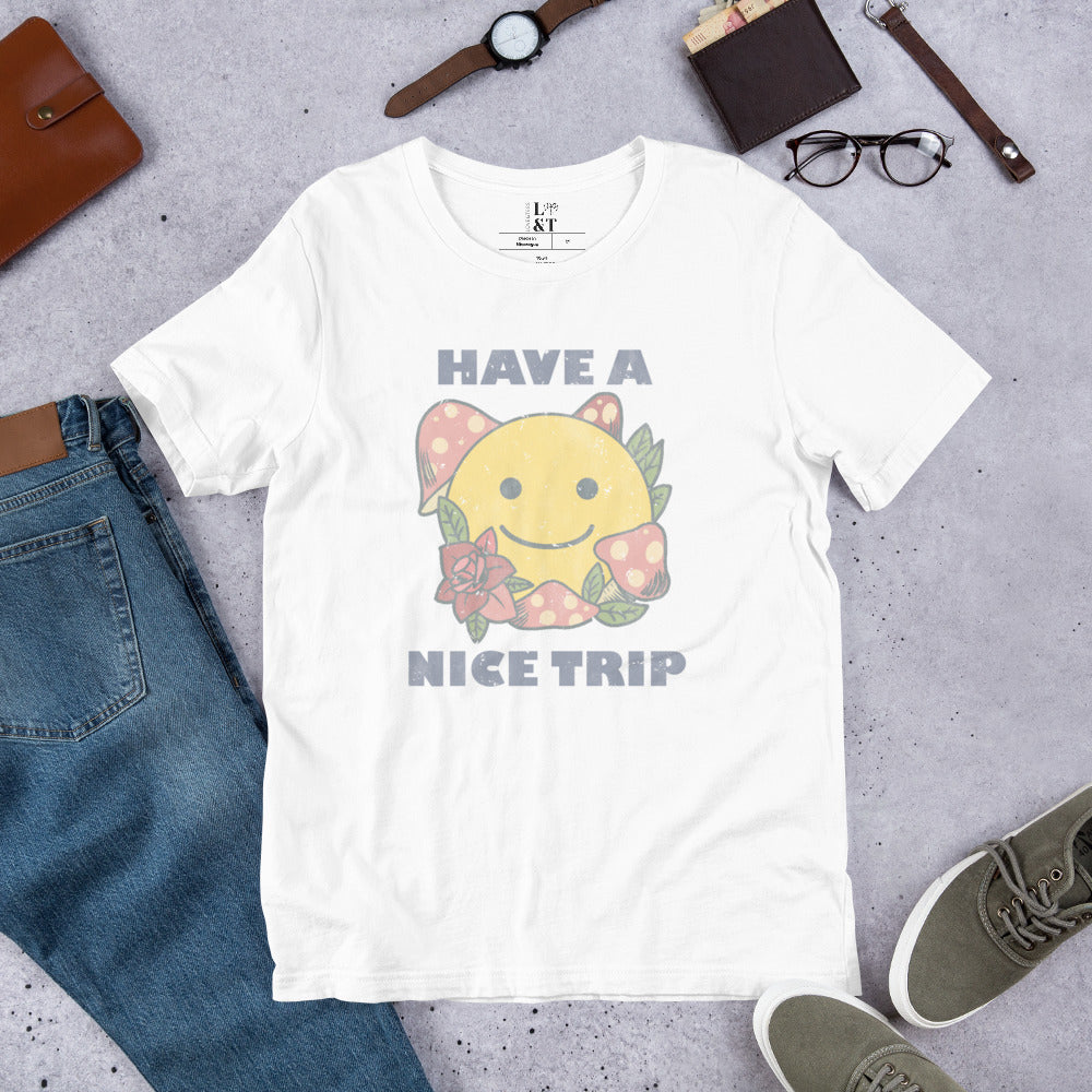 Have A Nice Trip Unisex T-Shirt