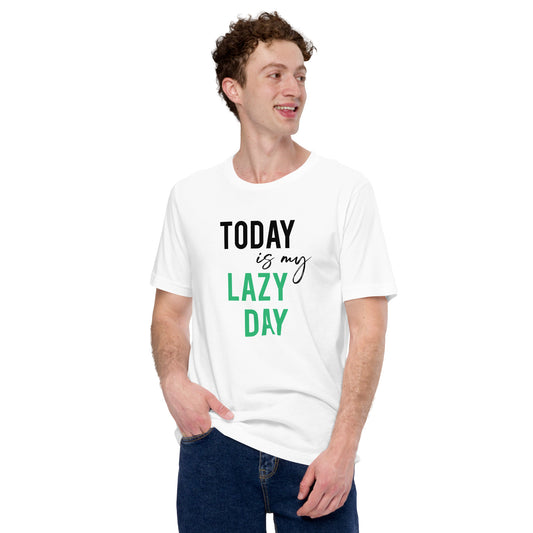 Today Is My Lazy Day Unisex T-Shirt
