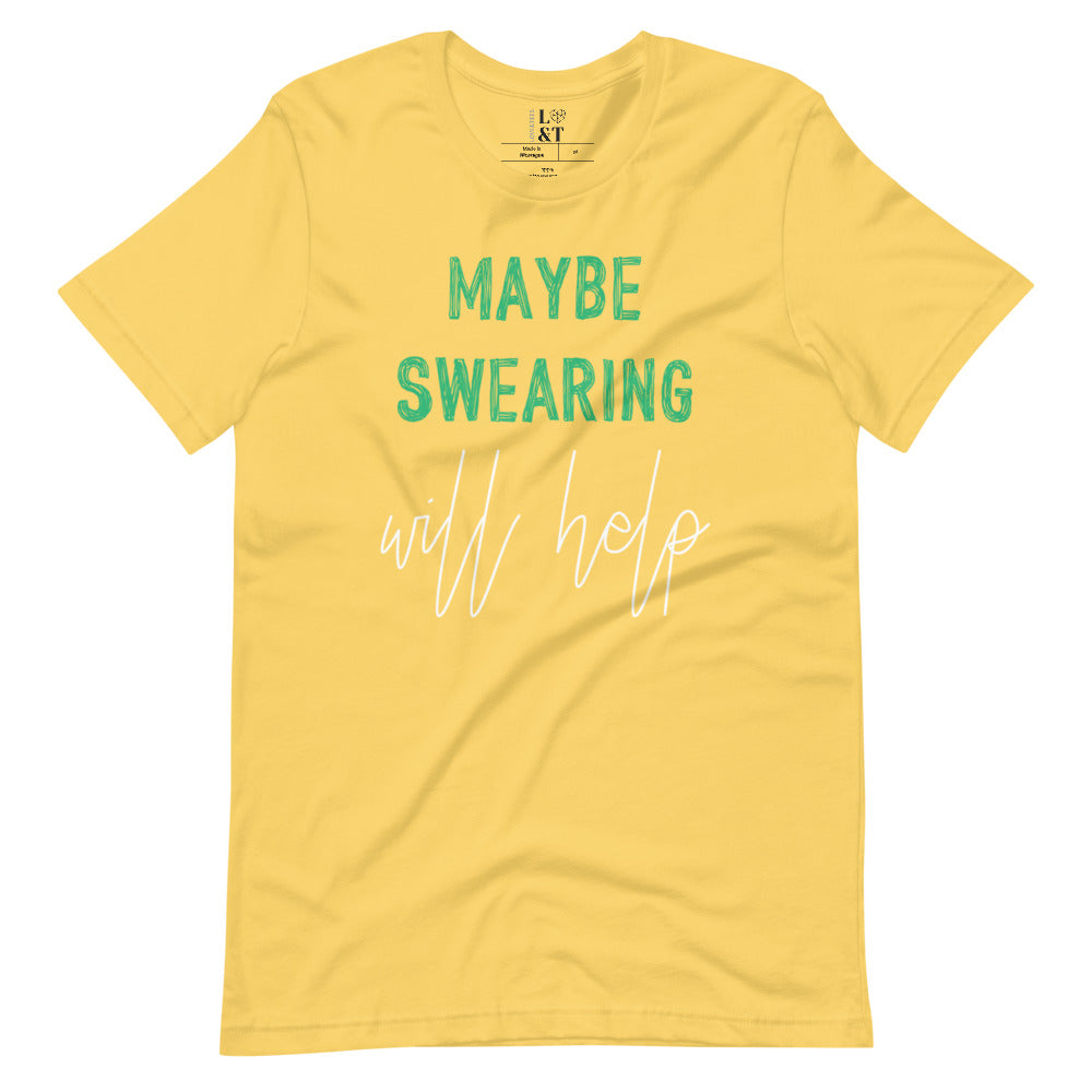 Maybe Swearing Will Help Short Sleeve Unisex T-Shirt