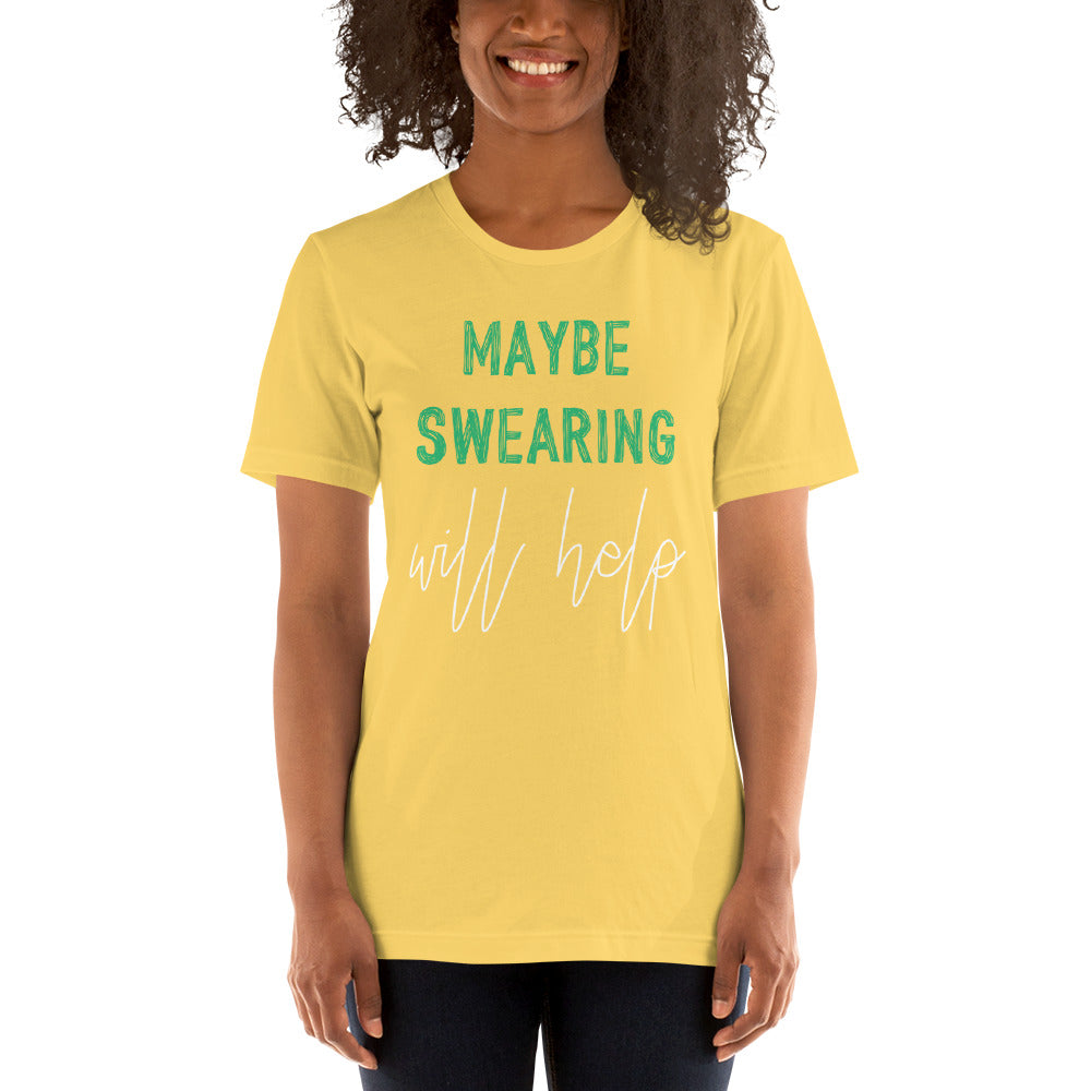 Maybe Swearing Will Help Short Sleeve Unisex T-Shirt