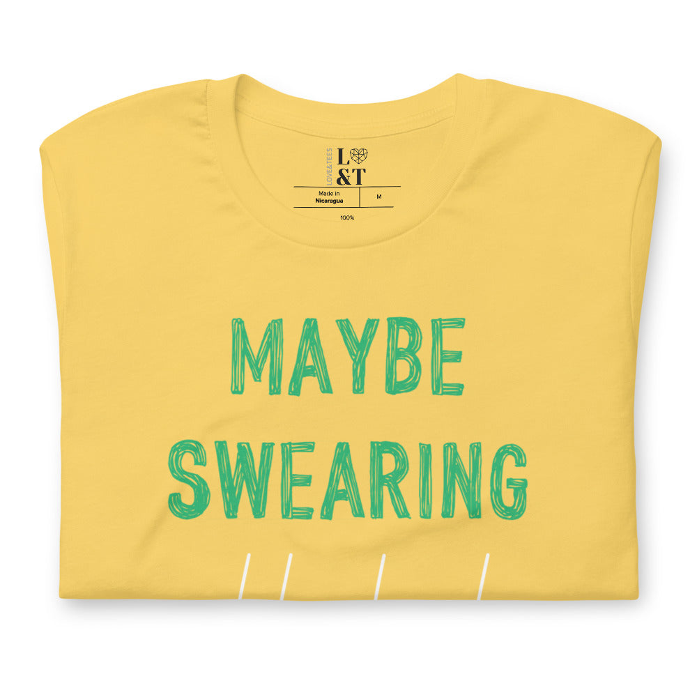 Maybe Swearing Will Help Short Sleeve Unisex T-Shirt