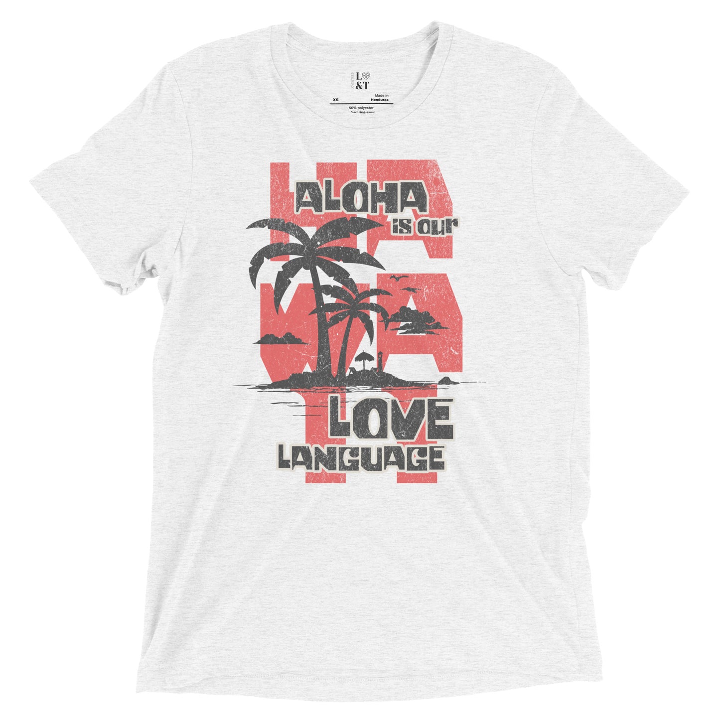 Aloha is Our Love Language Tri-blend T-Shirt