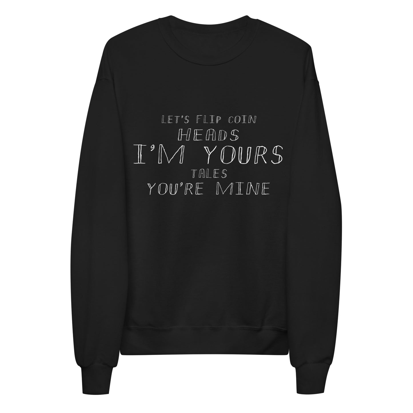 I'm Yours Unisex Fleece Sweatshirt
