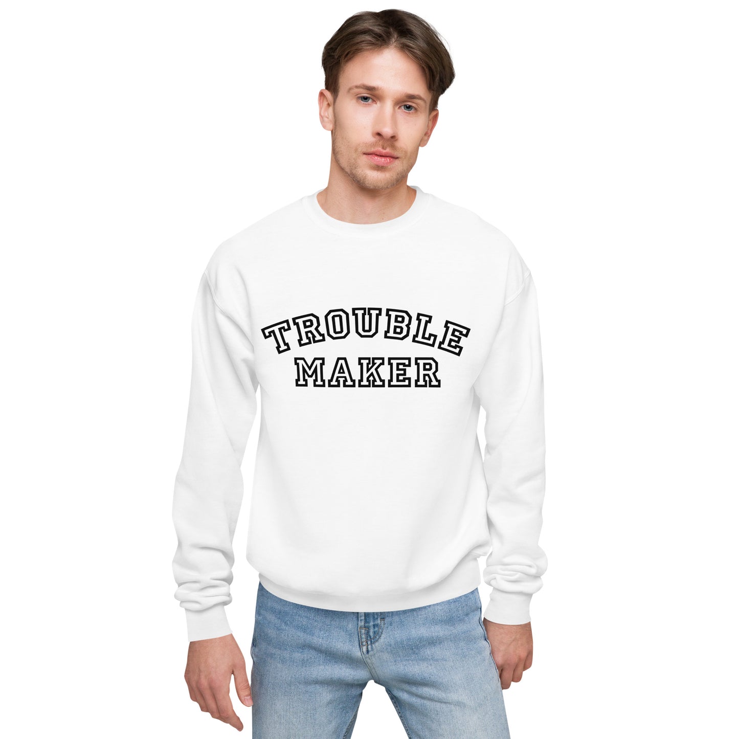 Trouble Maker Unisex Fleece Sweatshirt