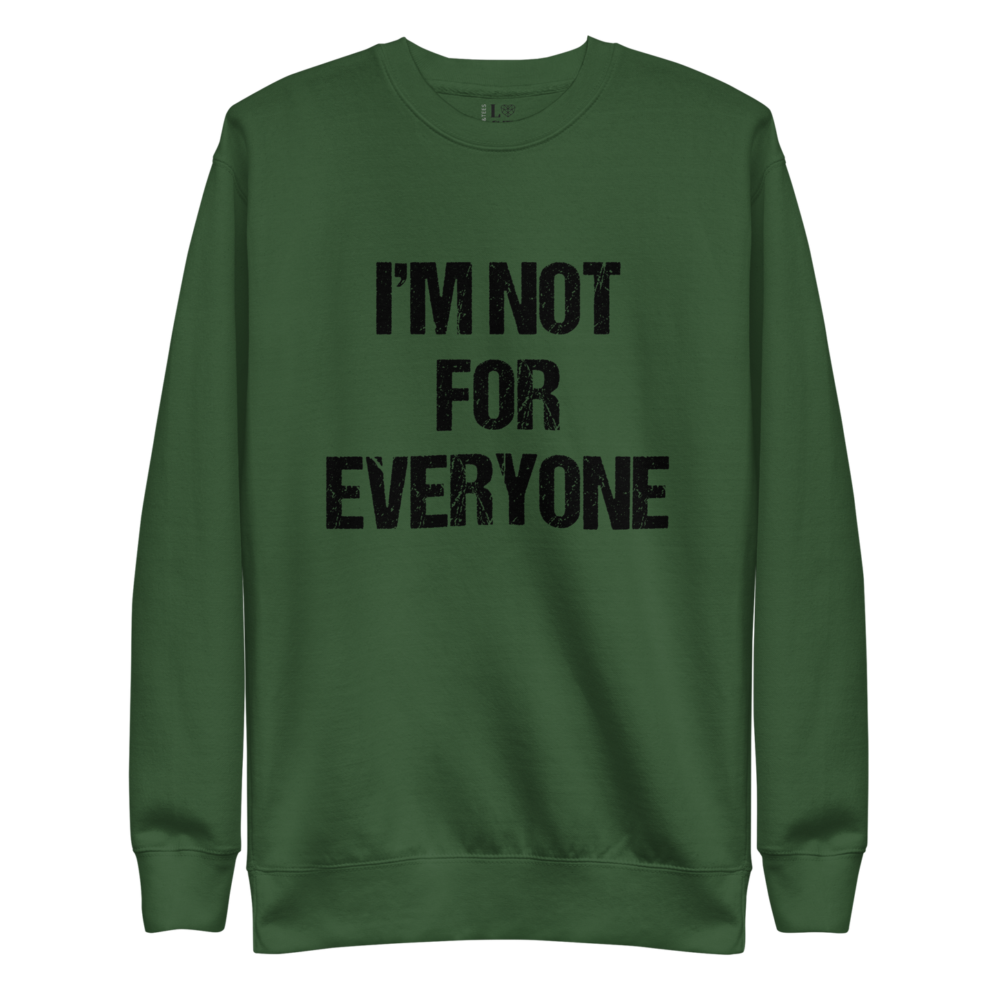 I"m Not For Everyone Unisex Premium Sweatshirt