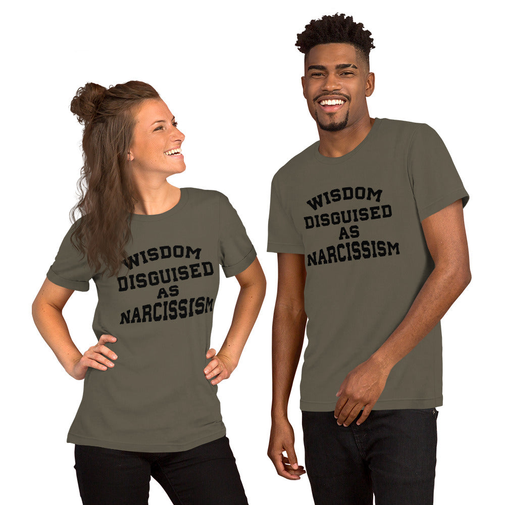 Wisdom Disguised As Narcissism Unisex T-Shirt