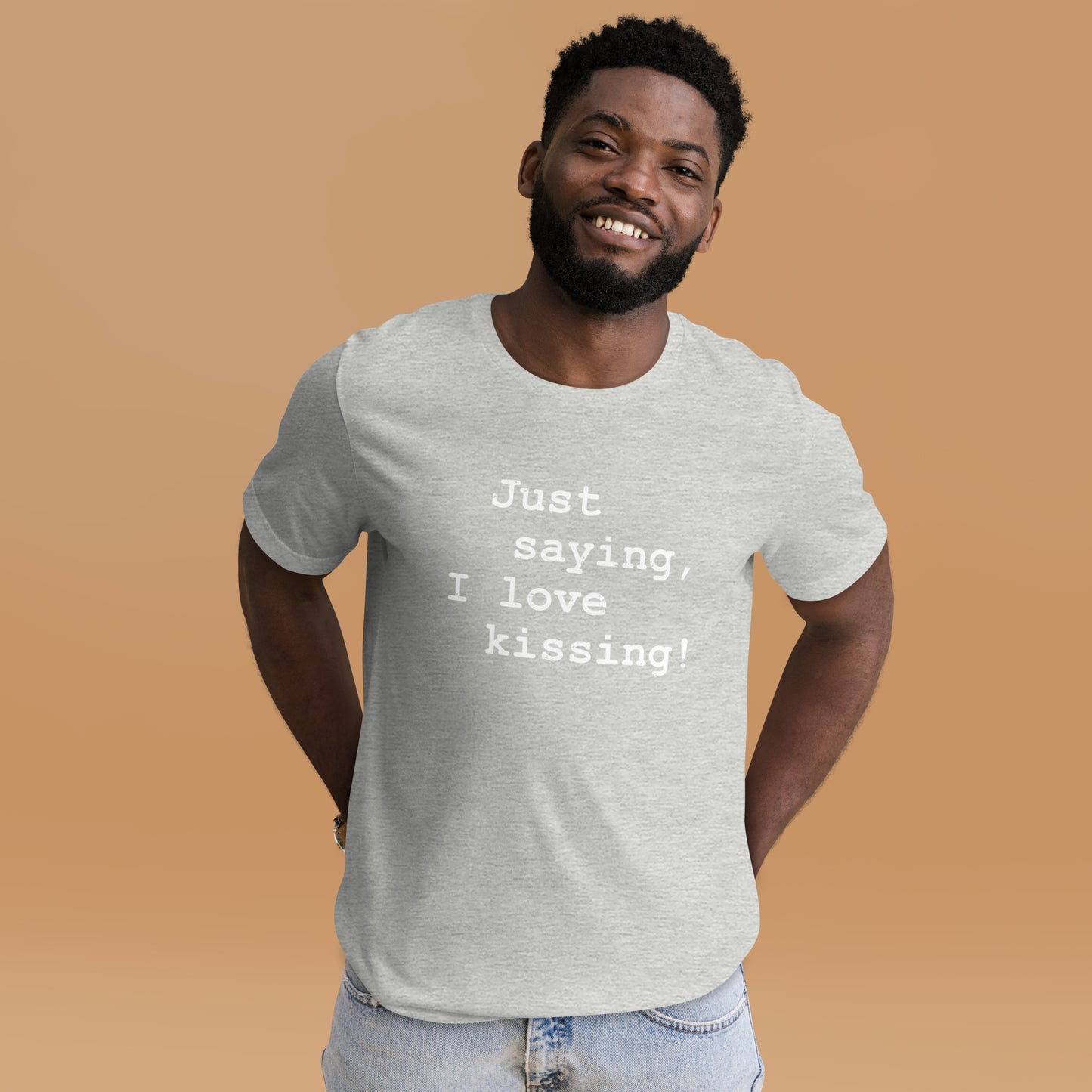 Just Saying, I Love Kissing Unisex T-Shirt