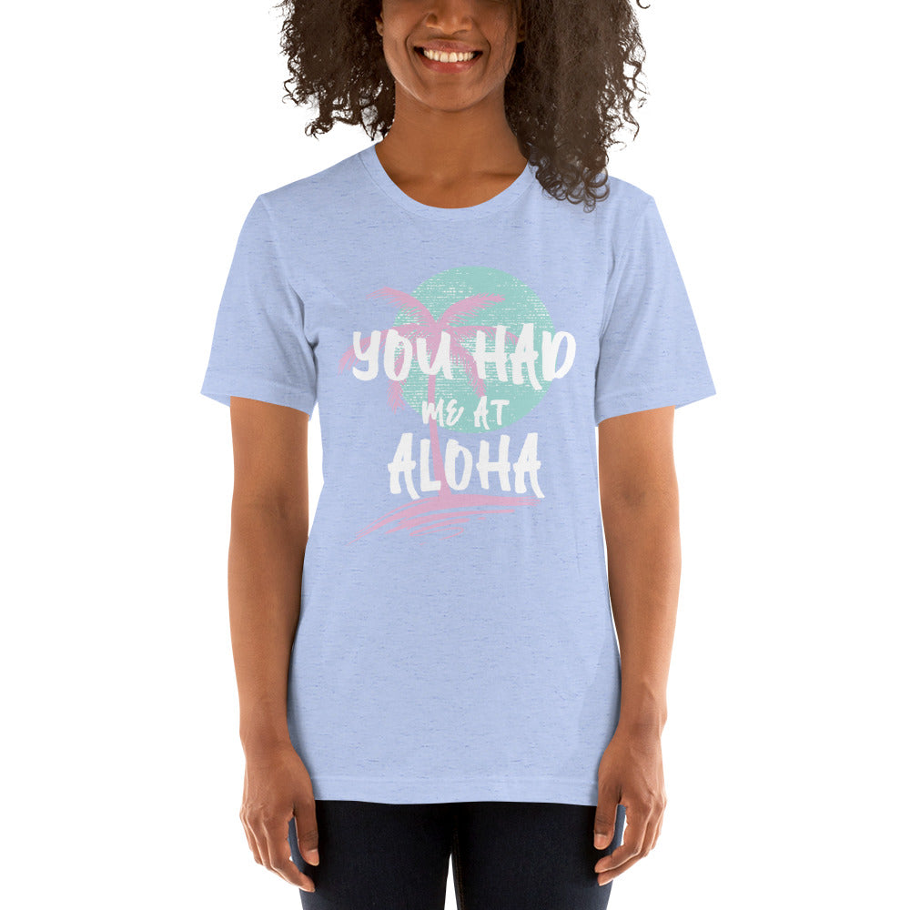 You Had Me At Aloha Short Sleeve Unisex T-Shirt