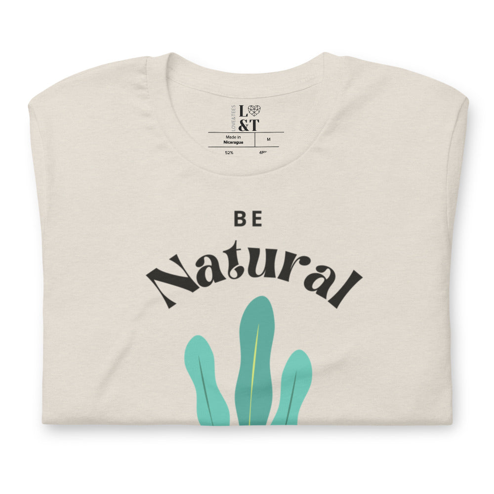 Be Natural Short Sleeve Unisex T-Shirt