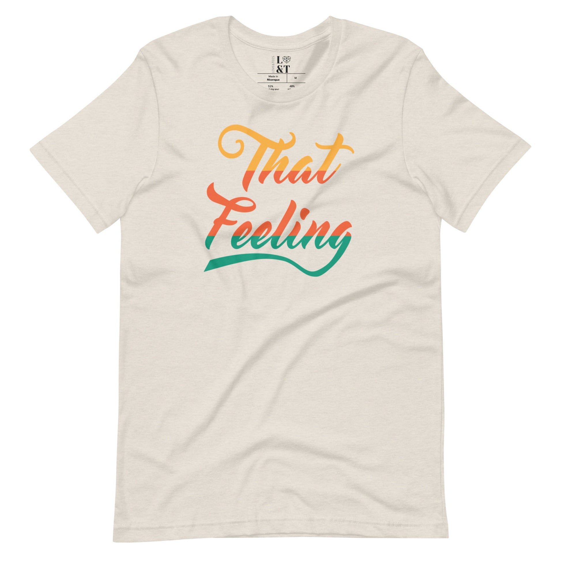 That Feeling Unisex T-Shirt - Love&Tees