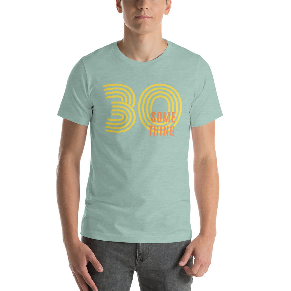 30 Something Short Sleeve Unisex T-Shirt