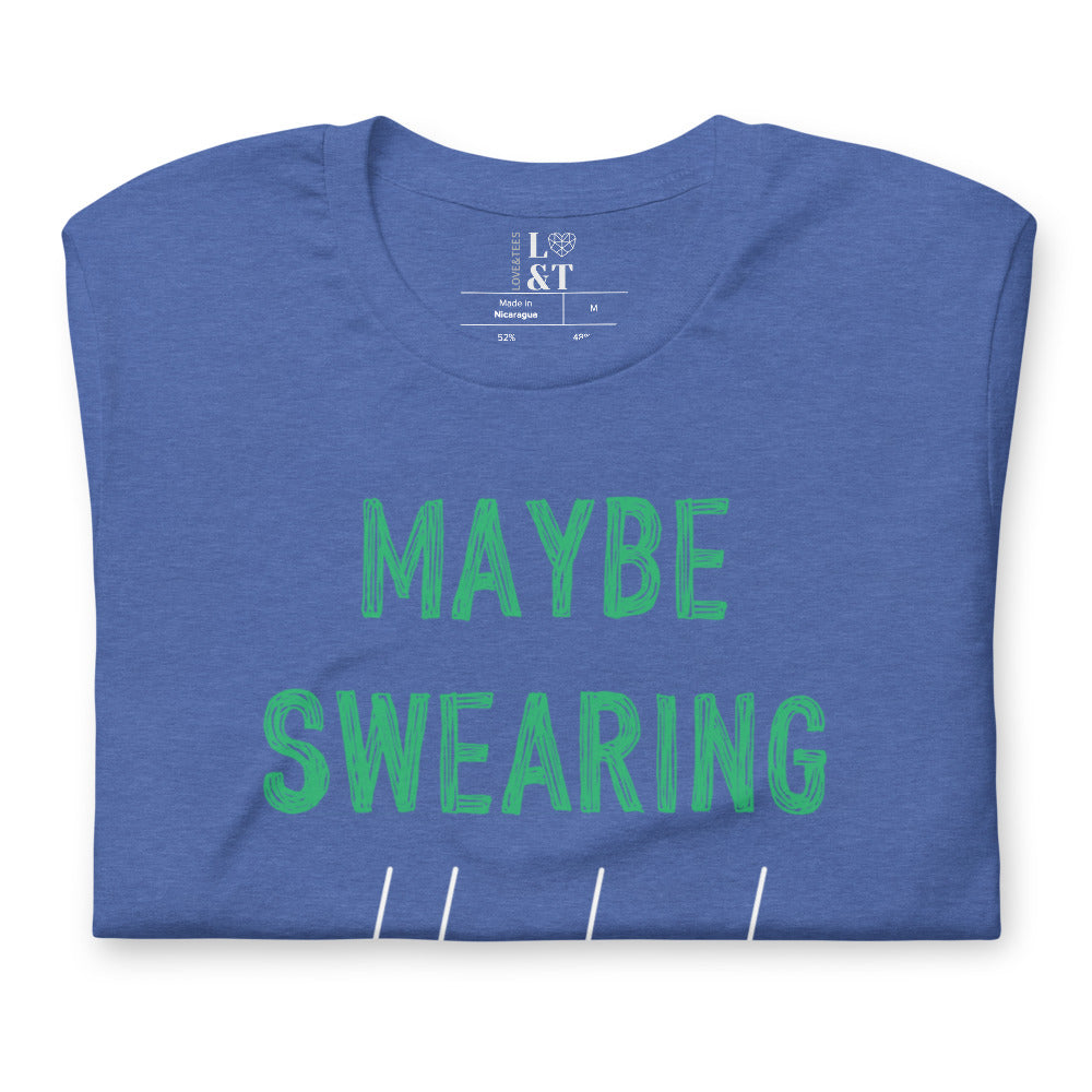 Maybe Swearing Will Help Short Sleeve Unisex T-Shirt