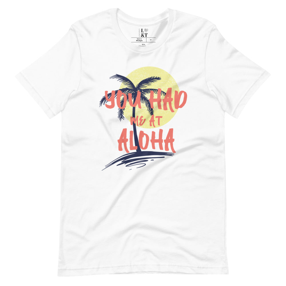 You Had Me At Aloha Short Sleeve Unisex T-Shirt