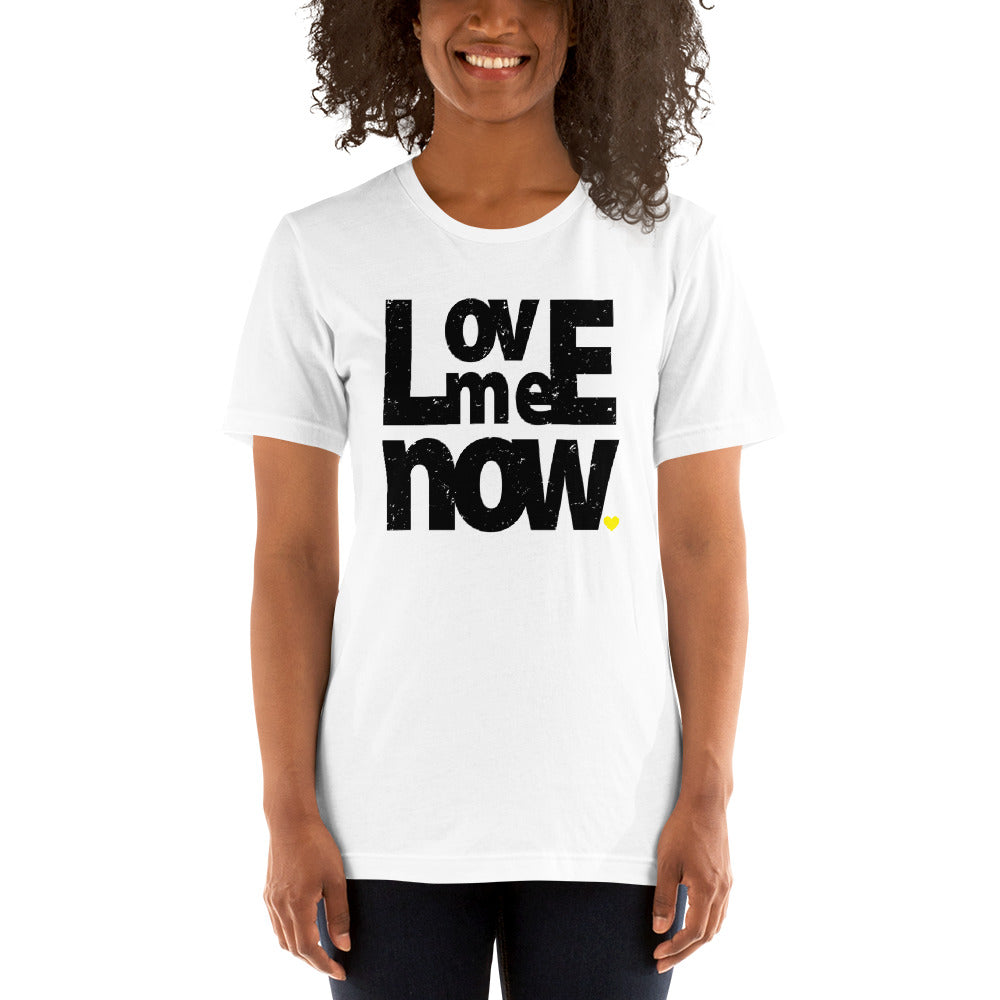 Love Me Now Unisex T-Shirt