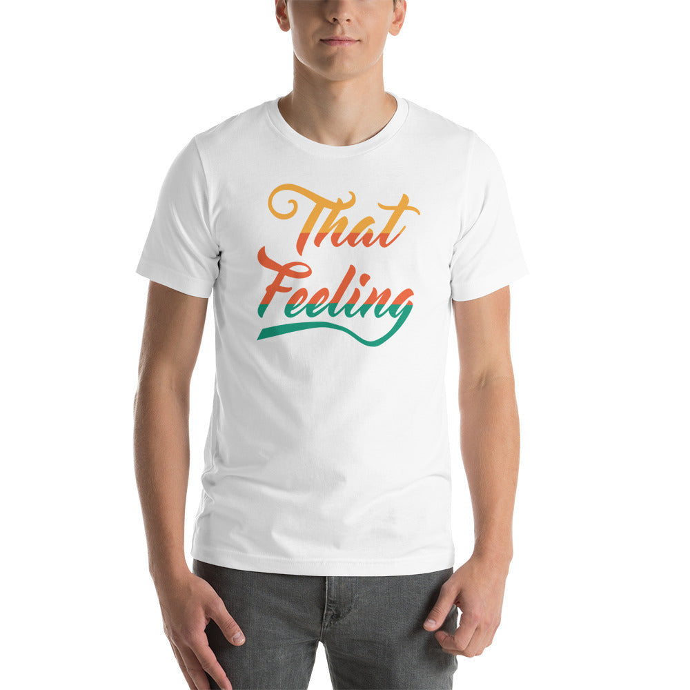 That Feeling Unisex T-Shirt - Love&Tees