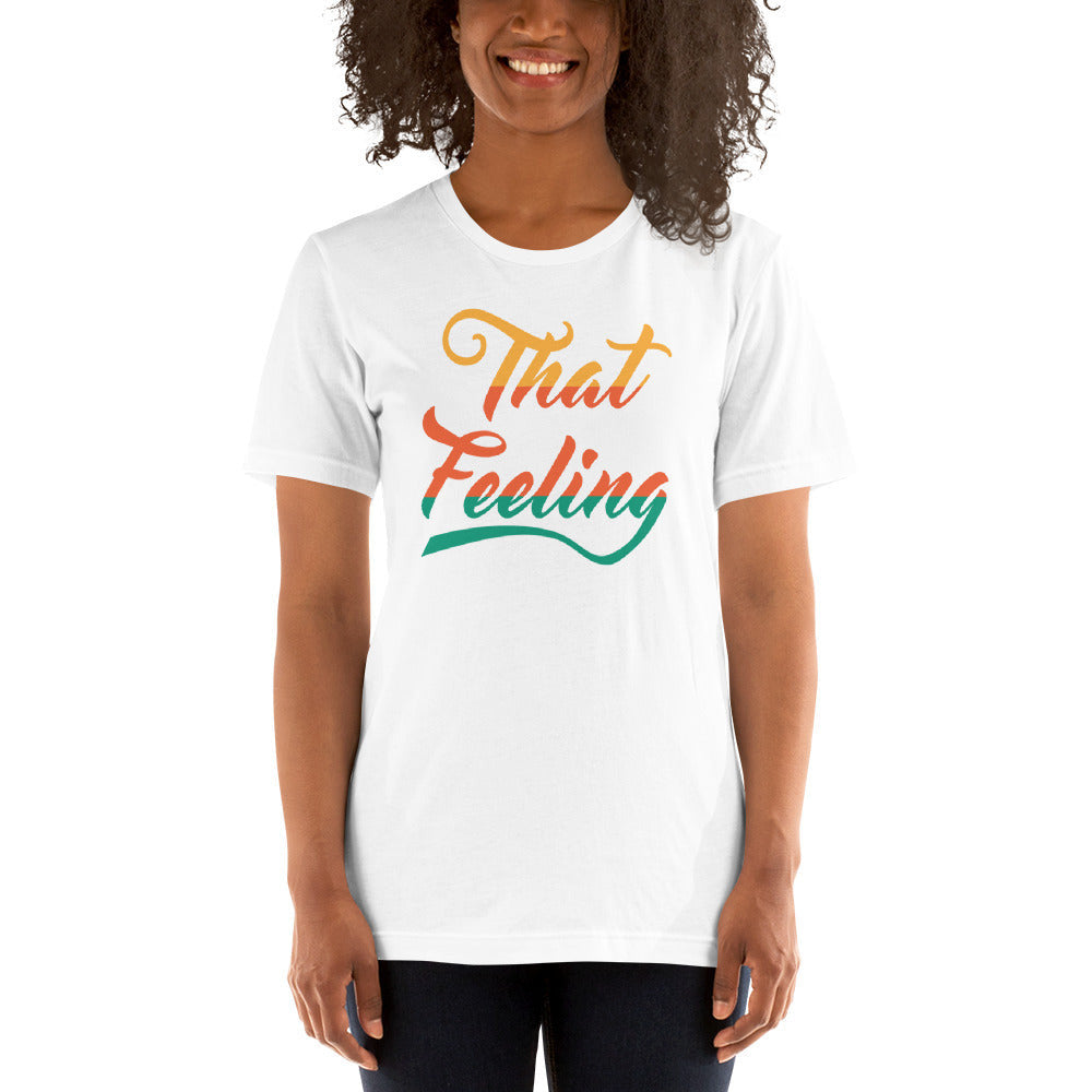 That Feeling Unisex T-Shirt - Love&Tees