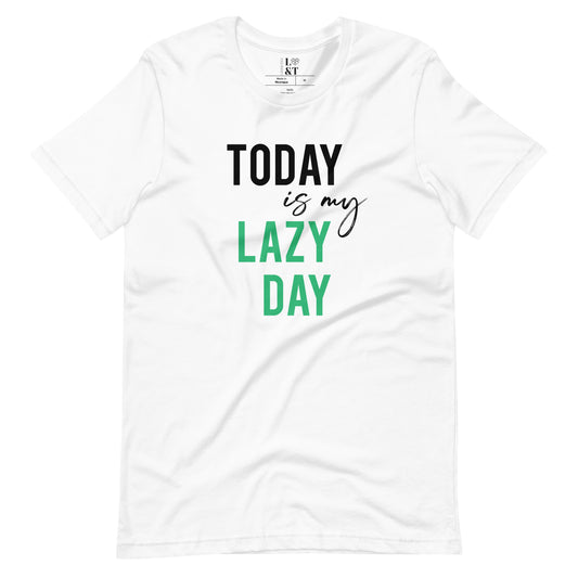 Today Is My Lazy Day Unisex T-Shirt