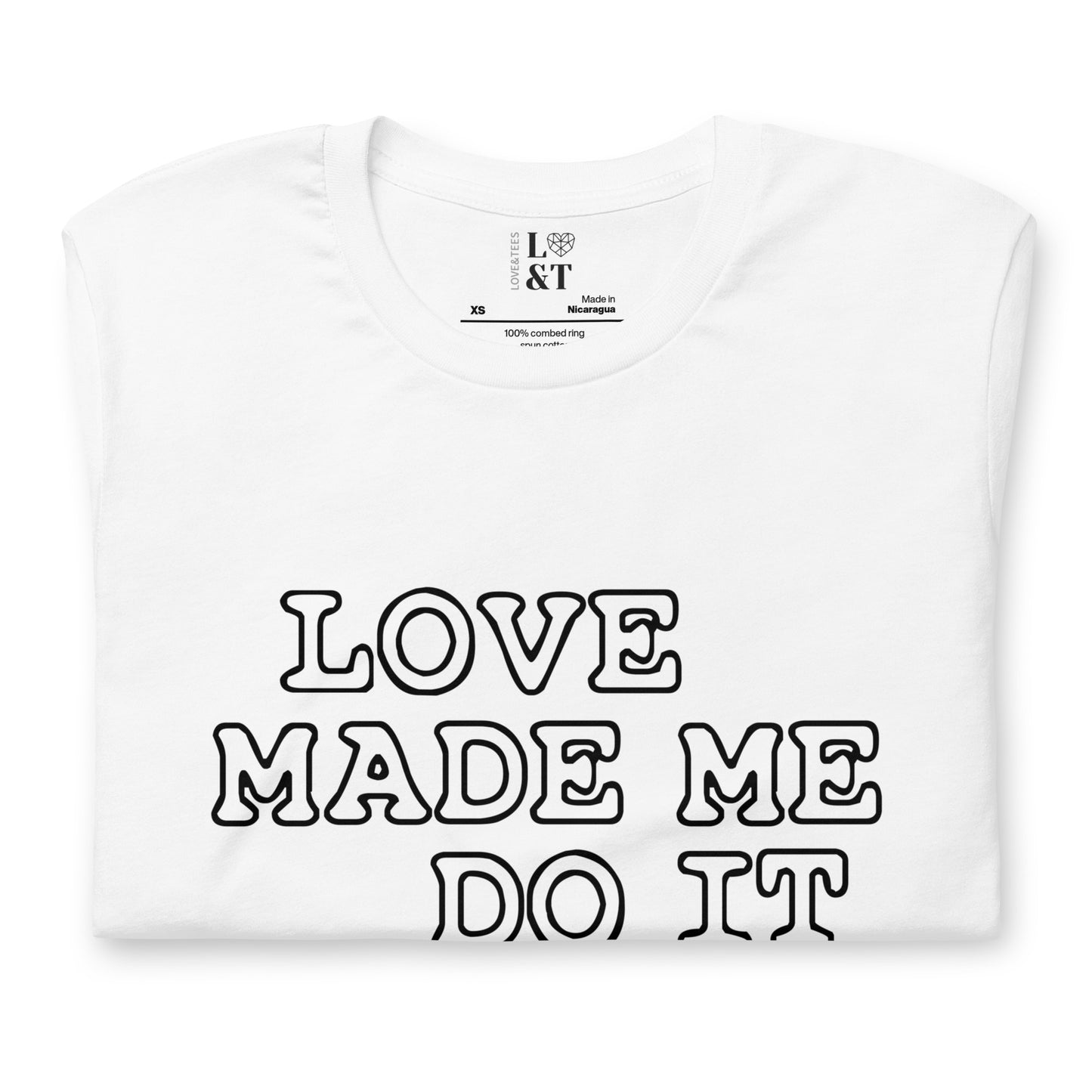 Love Made Me Do It Unisex T-Shirt