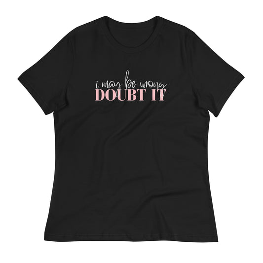 I May Be Wrong, Women's Relaxed T-Shirt