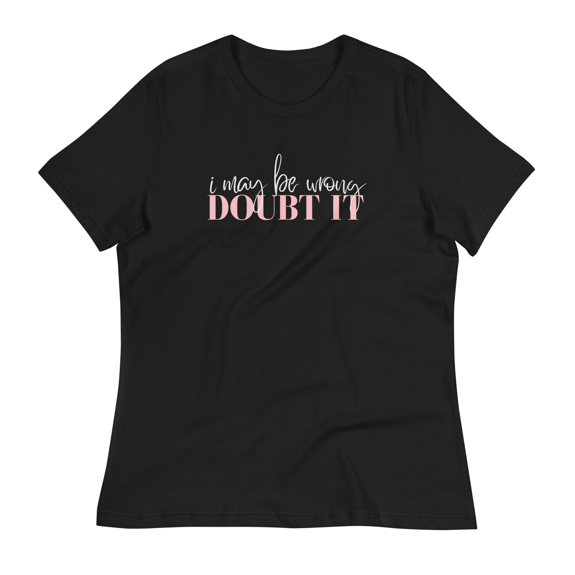 I May Be Wrong, Women's Relaxed T-Shirt - Love&Tees